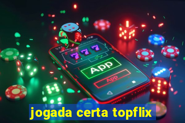 jogada certa topflix